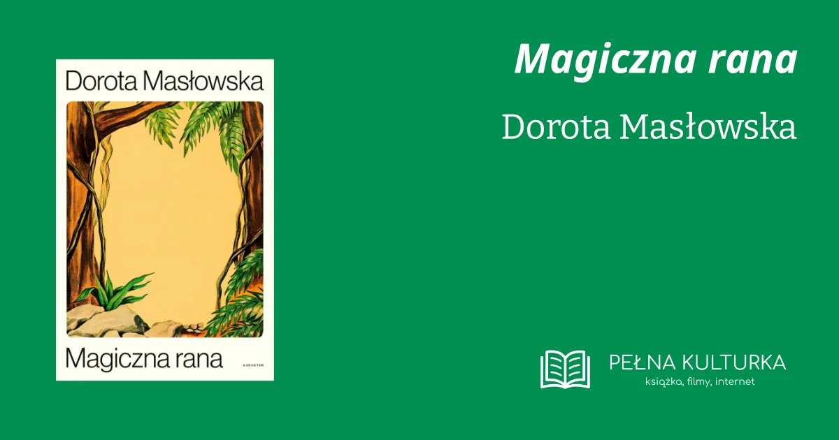 Miniaturka postu 'Magiczna rana' Doroty Masłowskiej