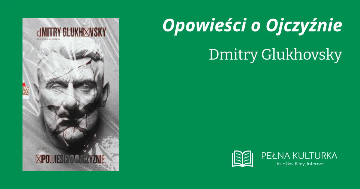 Miniaturka postu 'Opowieści o Ojczyźnie' Dmitriego Glukhovskiego