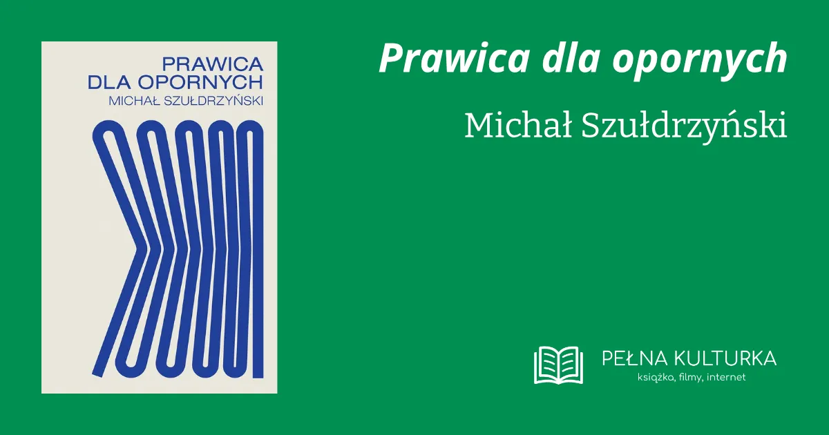 Miniaturka postu 'Prawica dla opornych' Michała Szułdrzyńskiego