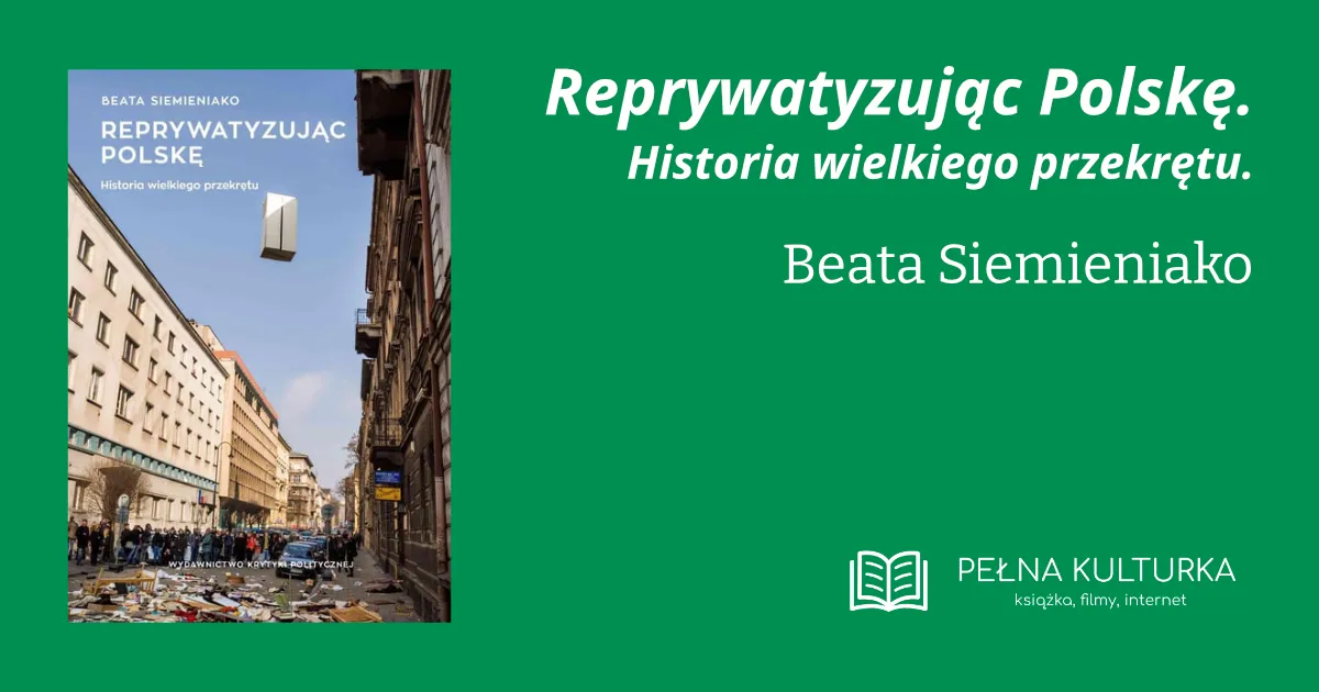 Miniaturka postu 'Reprywatyzując Polskę. Historia wielkiego przekrętu' Beaty Siemieniako